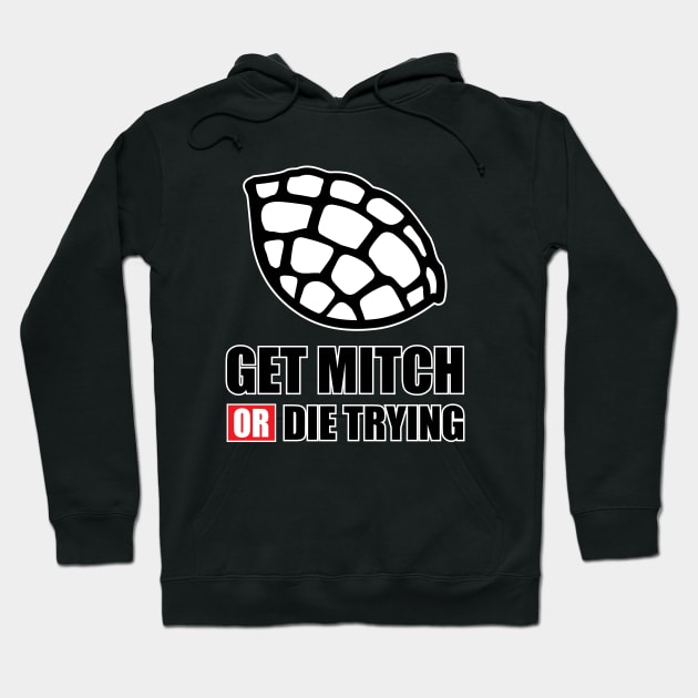 GET MITCH OR DIE TRYING Hoodie by Amrshop87